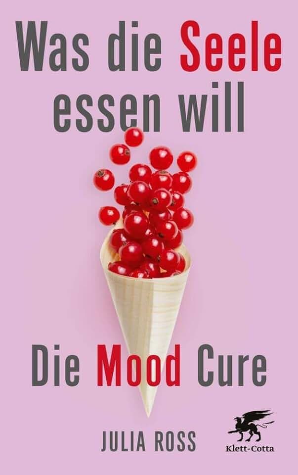 Was die Seele essen will: Die Mood Cure