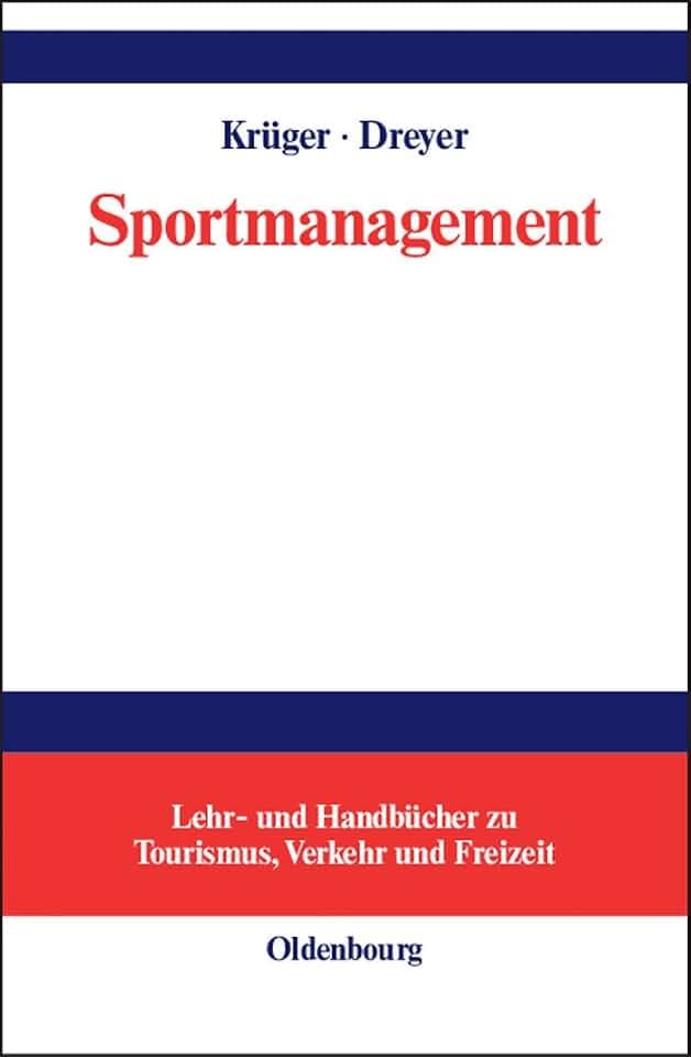 Sportmanagement: Eine themenbezogene Einführung (Lehr- und Handbücher zu Tourismus, Verkehr und Freizeit)