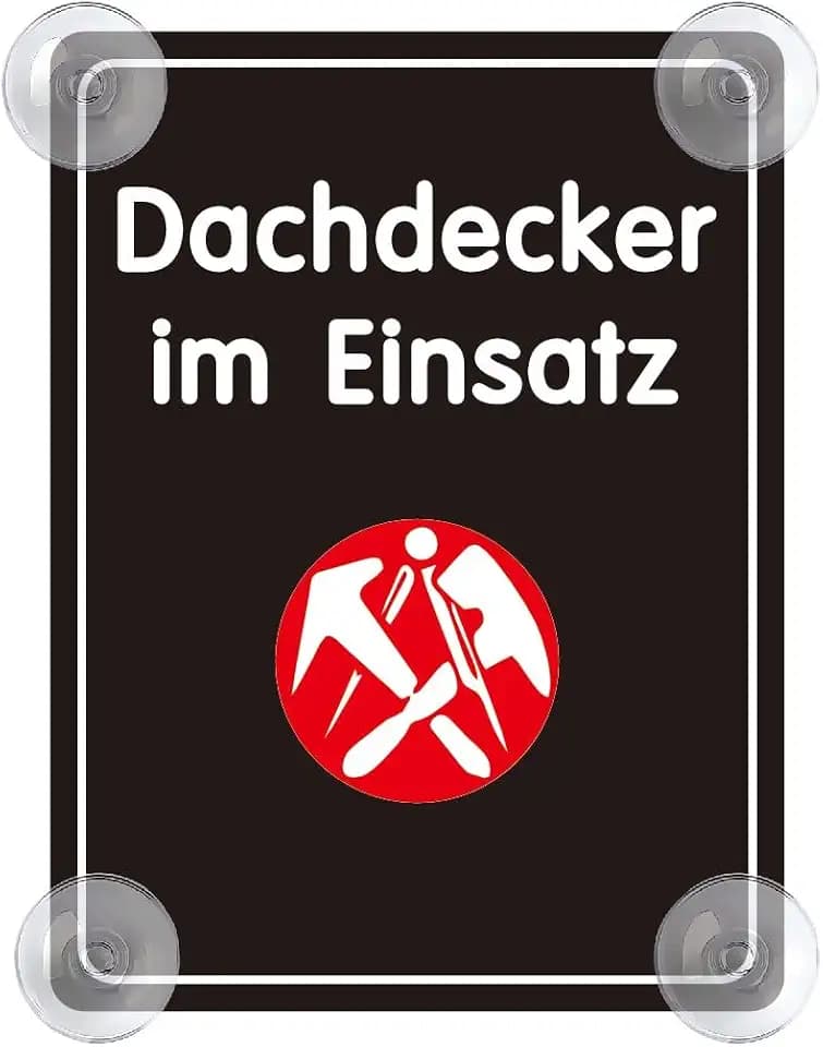 Dachdecker im Einsatz Schild für Auto mit 4x Saugnapf - Handwerker Saugnapfschild Autoschild Acrylschild für Windschutzscheibe 90x120mm