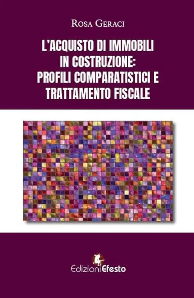 L'acquisto di immobili in costruzione: profili comparatistici e trattamento fiscale