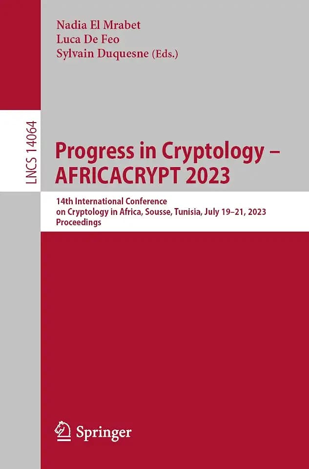 Progress in Cryptology - AFRICACRYPT 2023: 14th International Conference on Cryptology in Africa, Sousse, Tunisia, July 19–21, 2023, Proceedings (Lecture Notes in Computer Science, Band 14064)