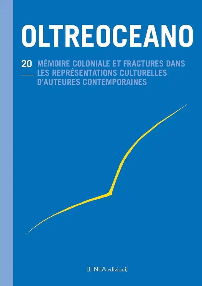 Oltreoceano. Ediz. italiana e francese. Mémoire coloniale et fractures dans les représentations culturelles d'auteurs contemporains (1945-2020) (Vol. 20) (Linea saggistica)