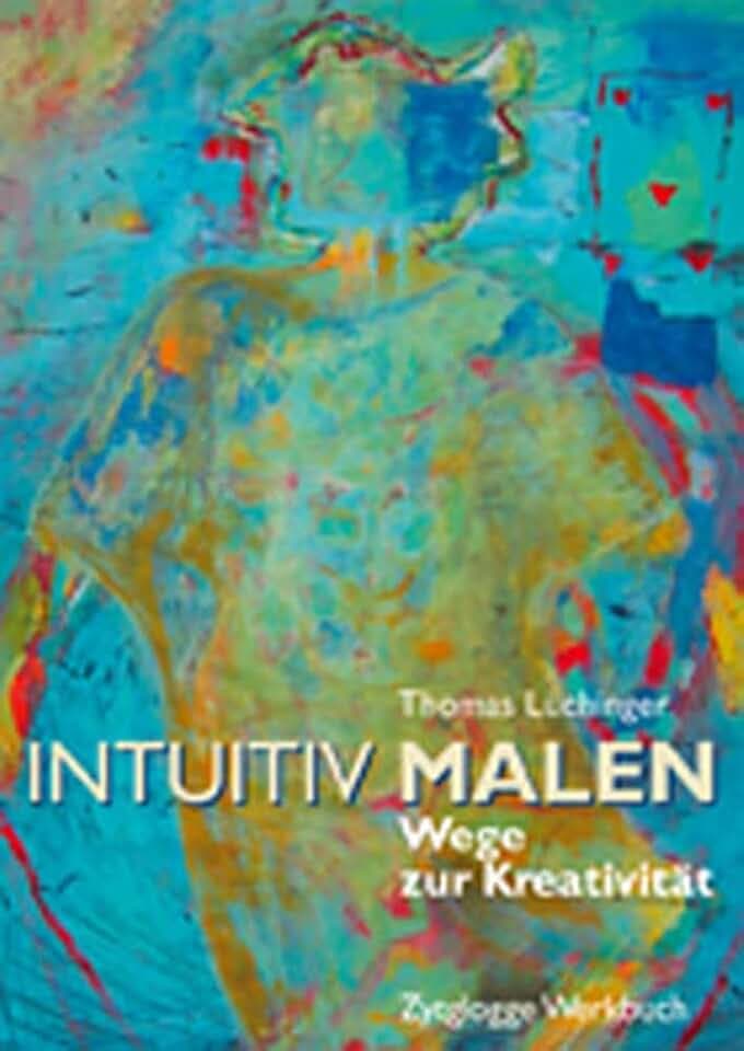 Intuitiv Malen: Wege zur Kreativität
