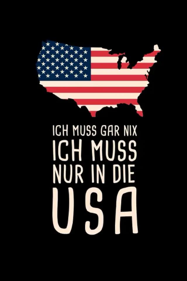 Ich Muss Gar Nix Ich Muss Nur In Die USA: Amerika Reisetagebuch und Notizbuch zum Selberschreiben & Gestalten von Erinnerungen, Notizen als Reisegeschenk/Abschiedsgeschenk [Punktkariert]