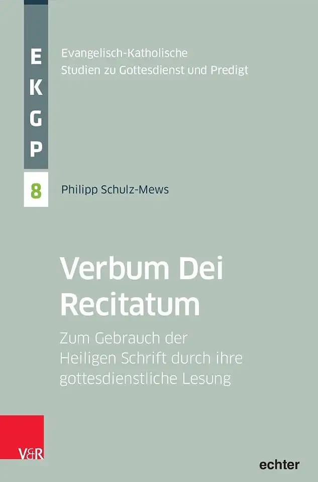 Verbum Dei Recitatum: Zum Gebrauch der Heiligen Schrift durch ihre gottesdienstliche Lesung (Evangelisch-Katholische Studien zu Gottesdienst und Predigt)