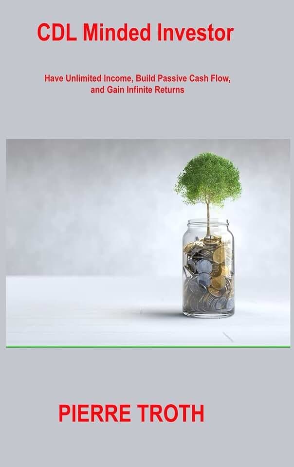 CDL Minded Investor: Have Unlimited Income, Build Passive Cash Flow, and Gain Infinite Returns