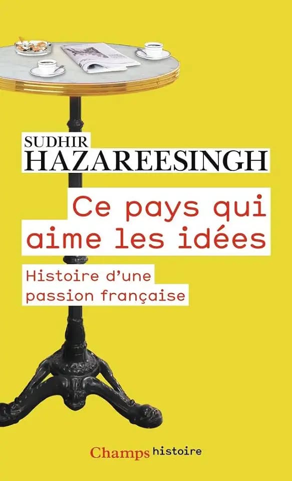 Ce pays qui aime les idees: histoire d'une passion francaise