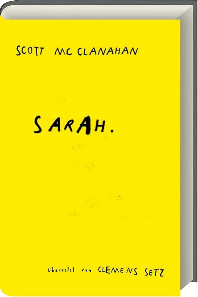 Sarah: Roman – Eine packende Liebesgeschichte von Scott McClanahan, semiautobiografisch, tragisch und hoffnungsvoll - ein Roman über Liebe, Verlust und das Leben einer ganzen Generation