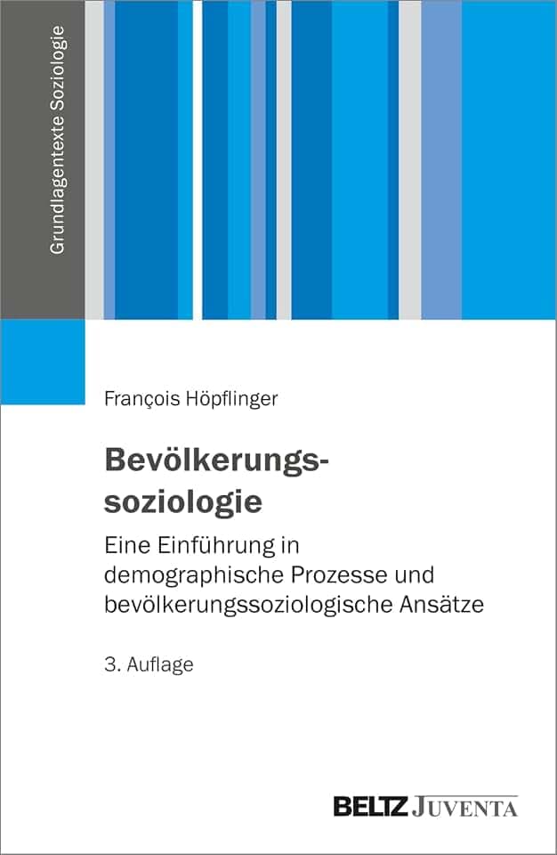 Bevölkerungssoziologie: Eine Einführung in demographische Prozesse und bevölkerungssoziologische Ansätze (Grundlagentexte Soziologie)