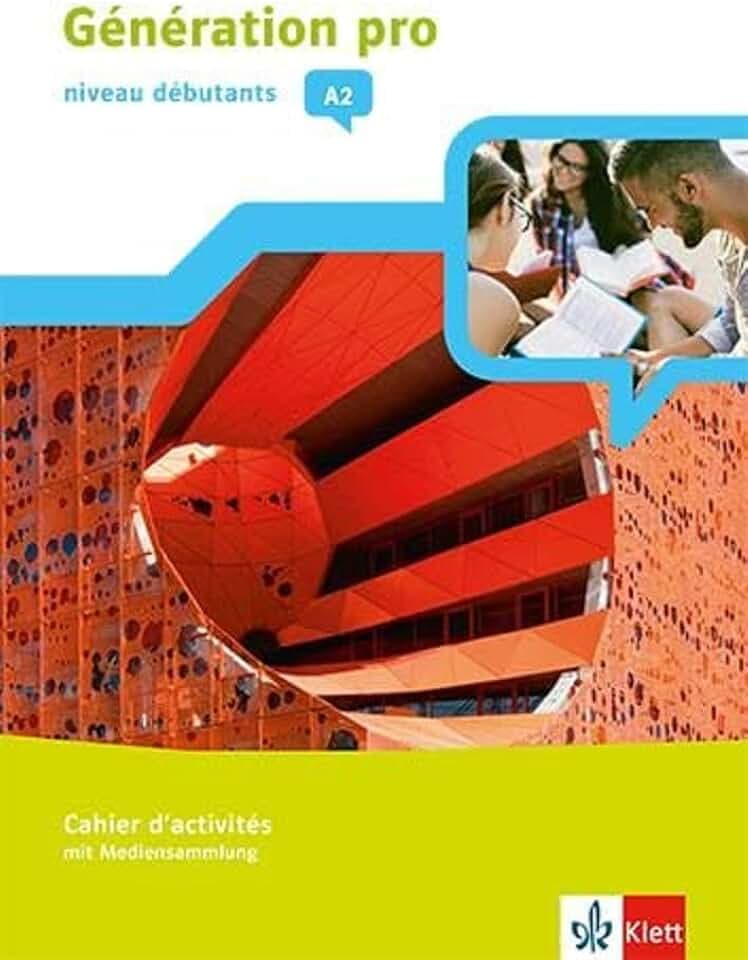 Génération pro - niveau débutants A2: Cahier d'activités mit Mediensammlung 1. Lernjahr (Génération pro. Französisch an berufsbildenden Schulen und in der gymnasialen Oberstufe. Ausgabe ab 2018)