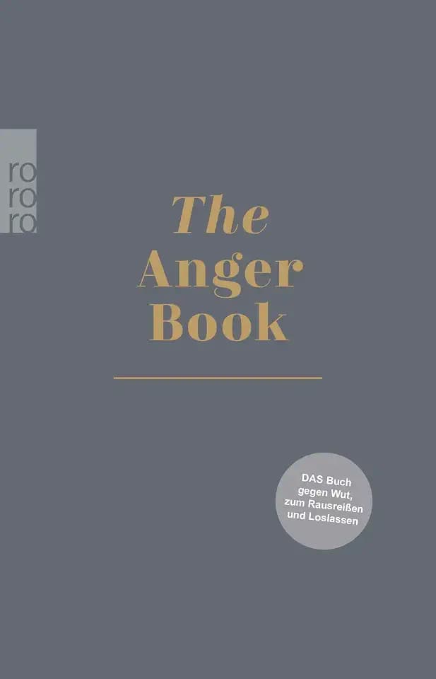 The Anger Book: Das Buch gegen Wut, zum Rausreißen und Loslassen