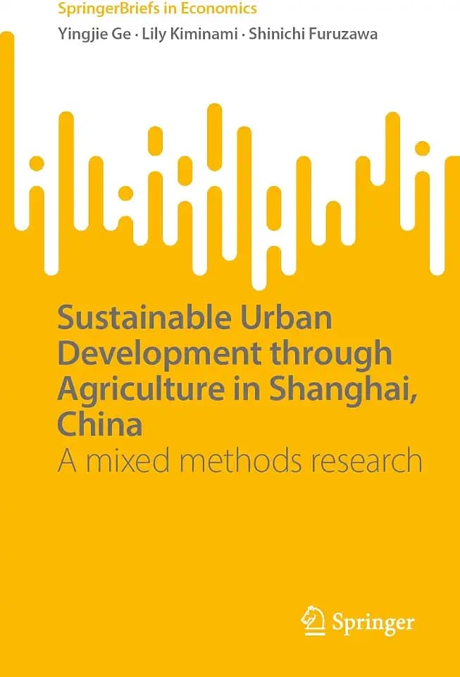 Sustainable Urban Development through Agriculture in Shanghai, China: A Mixed Methods Research (SpringerBriefs in Economics)
