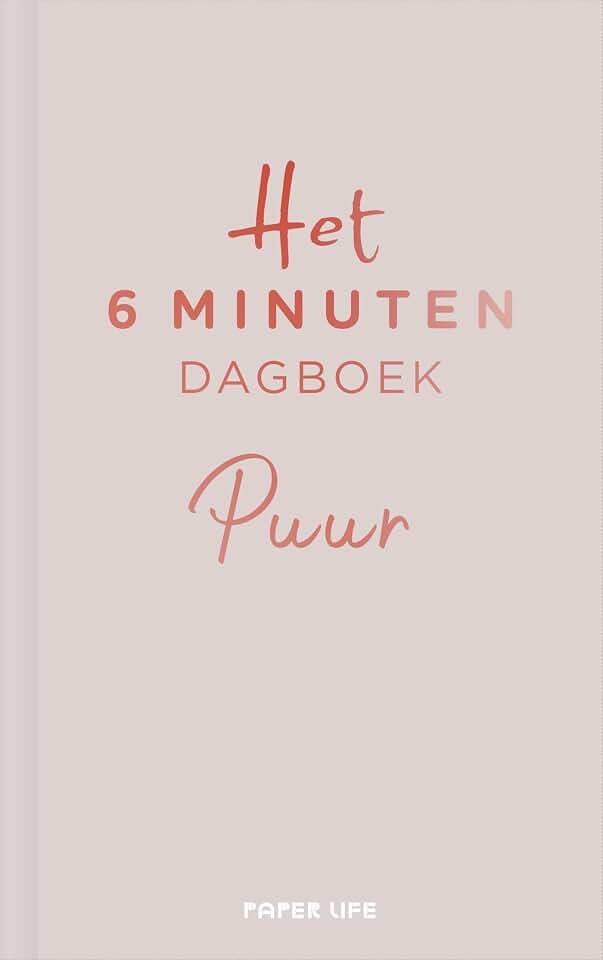 Het 6 minuten dagboek PUUR - beige: Minder theorie, hetzelfde resultaat: een boek dat je leven zal veranderen