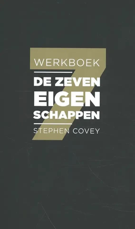 De zeven eigenschappen: werkboek