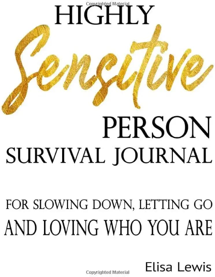 Highly Sensitive Person: Survival Journal For Slowing Down, Letting Go, And Loving Who You Are ((hsp workbook, how to thrive, brain training), Band 1)