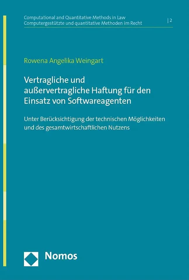 Vertragliche und außervertragliche Haftung für den Einsatz von Softwareagenten: Unter Berücksichtigung der technischen Möglichkeiten und des ... und quantitative Methoden im Recht)