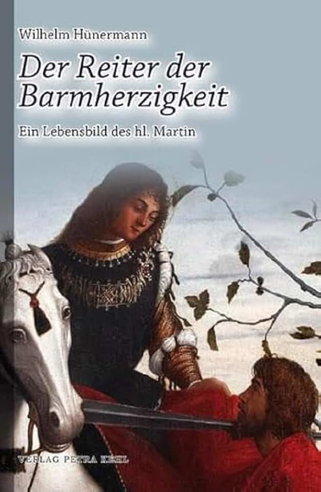 Der Reiter der Barmherzigkeit: Ein Lebensbild des hl. Martin