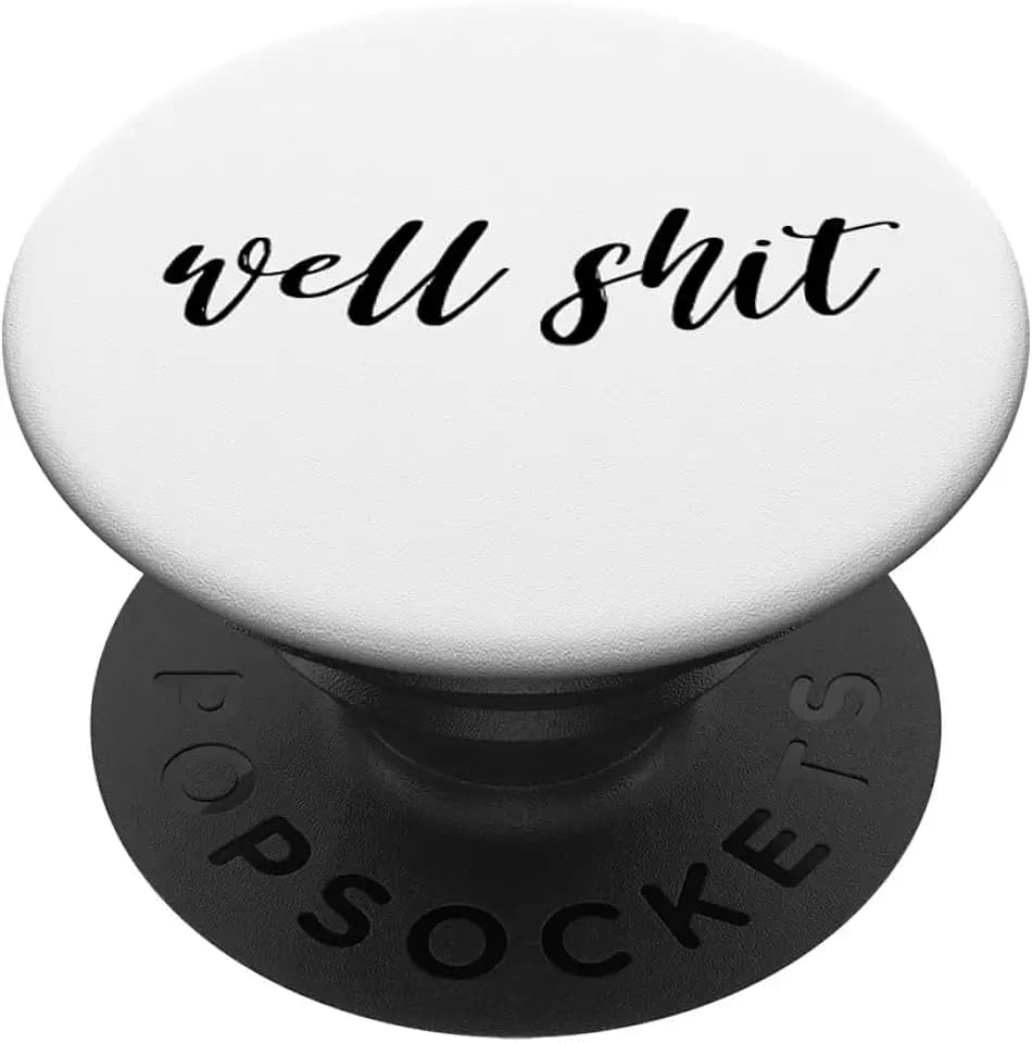 Well Shit| Salty Sarcastic Funny Swear Word PopSockets Adhesive PopGrip