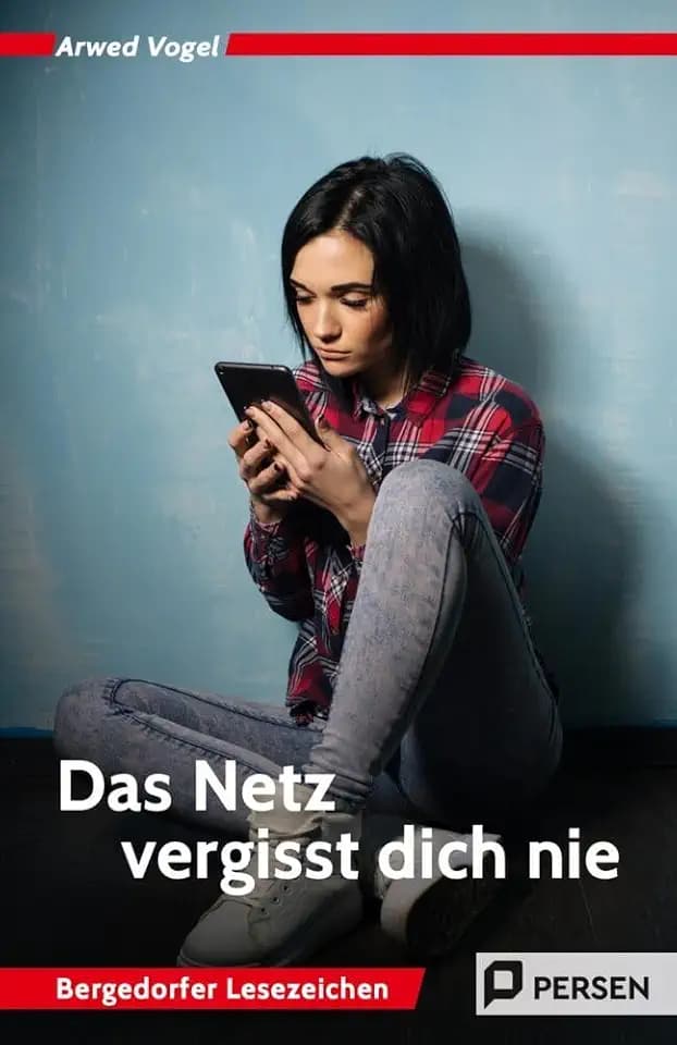Das Netz vergisst dich nie: (7. bis 10. Klasse) (Bergedorfer Lesezeichen)
