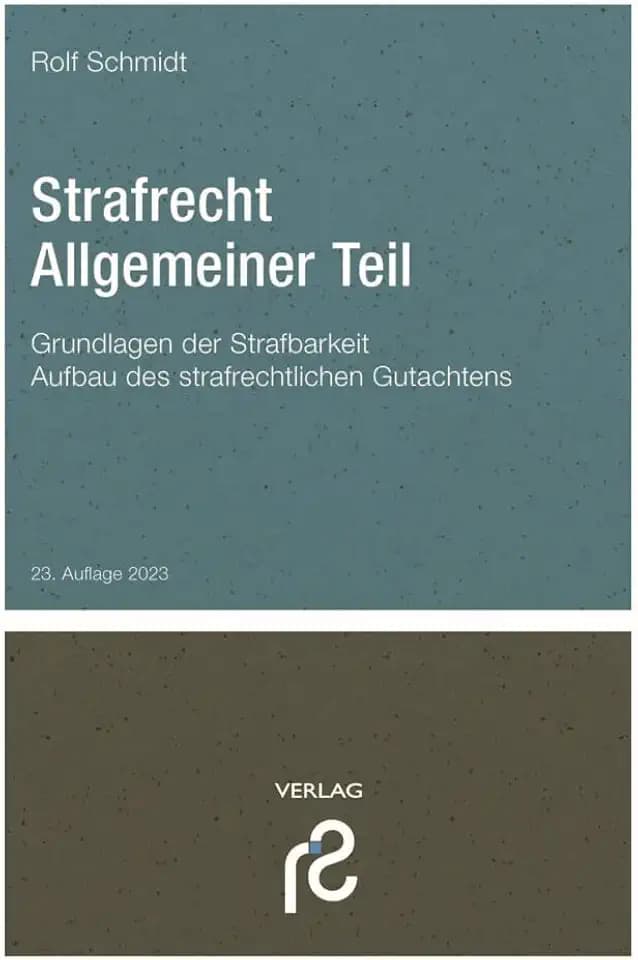 Strafrecht Allgemeiner Teil: Grundlagen der Strafbarkeit; Aufbau des strafrechtlichen Gutachtens.