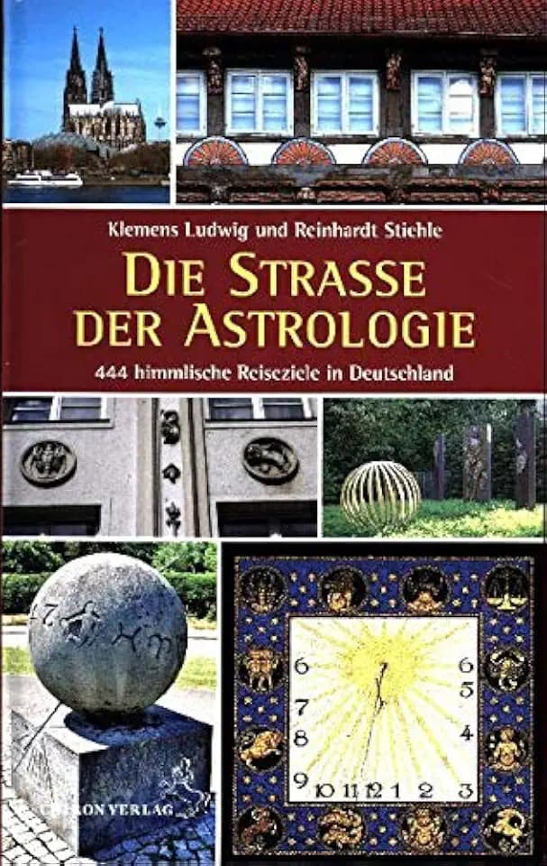 Die Straße der Astrologie: 444 himmlische Reiseziele in Deutschland