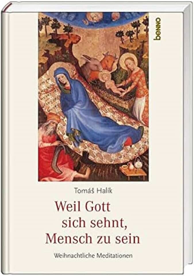 Weil Gott sich sehnt, Mensch zu sein: Weihnachtliche Meditationen