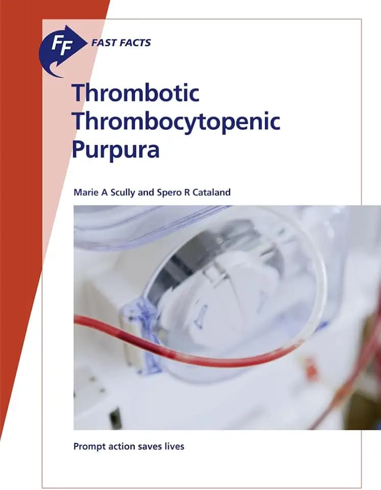 Fast Facts: Thrombotic Thrombocytopenic Purpura: Prompt Action Saves Lives