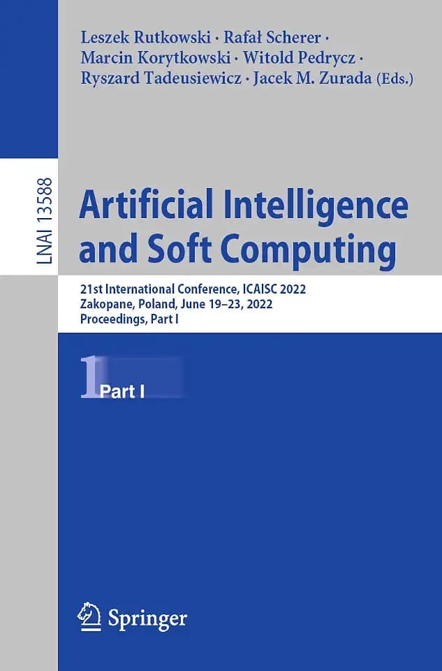 Artificial Intelligence and Soft Computing: 21st International Conference, ICAISC 2022, Zakopane, Poland, June 19–23, 2022, Proceedings, Part I (Lecture Notes in Artificial Intelligence, Band 13588)