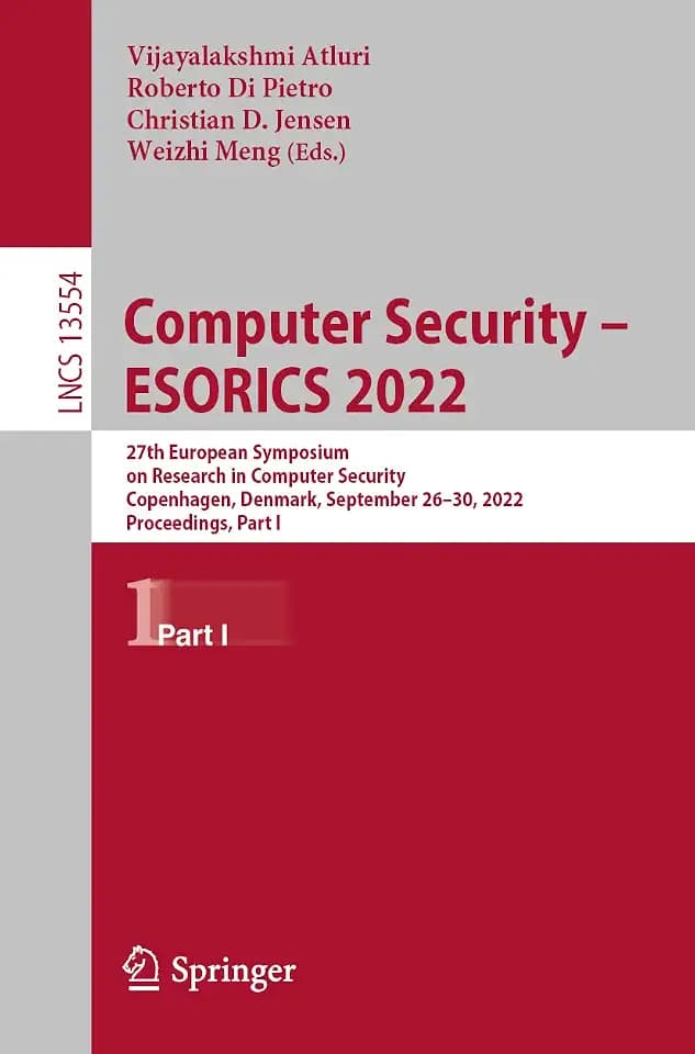 Computer Security – ESORICS 2022: 27th European Symposium on Research in Computer Security, Copenhagen, Denmark, September 26–30, 2022, Proceedings, ... Notes in Computer Science, 13554, Band 13554)