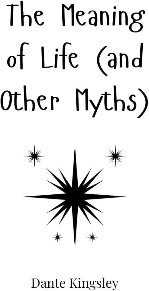 The Meaning of Life (and Other Myths)