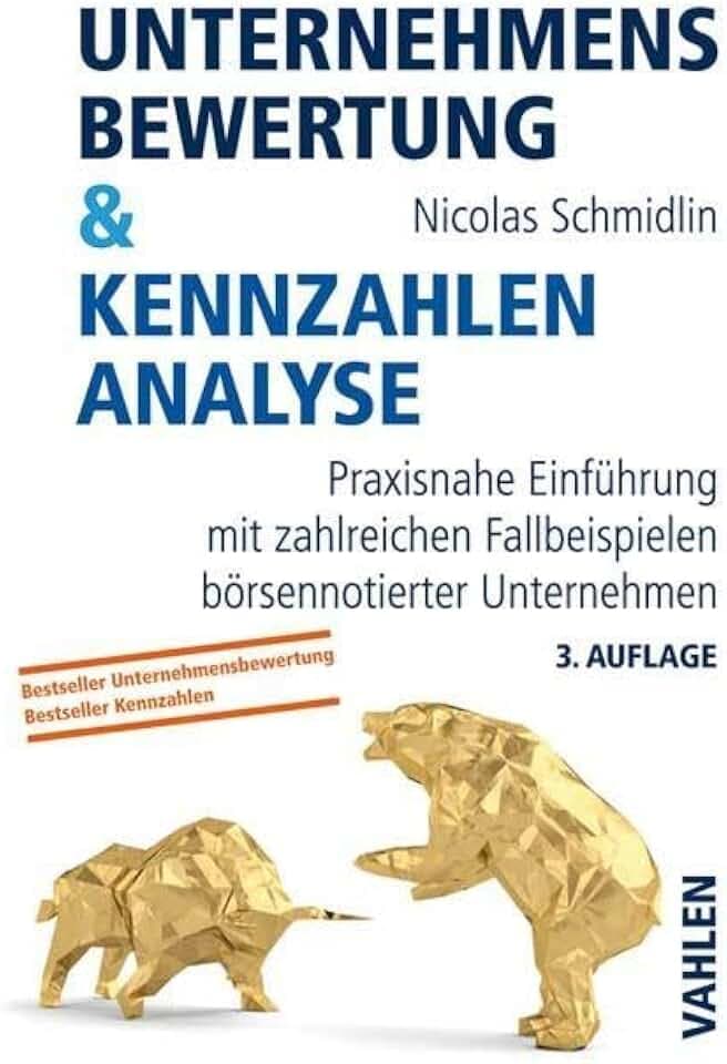Unternehmensbewertung & Kennzahlenanalyse: Praxisnahe Einführung mit zahlreichen Fallbeispielen börsennotierter Unternehmen