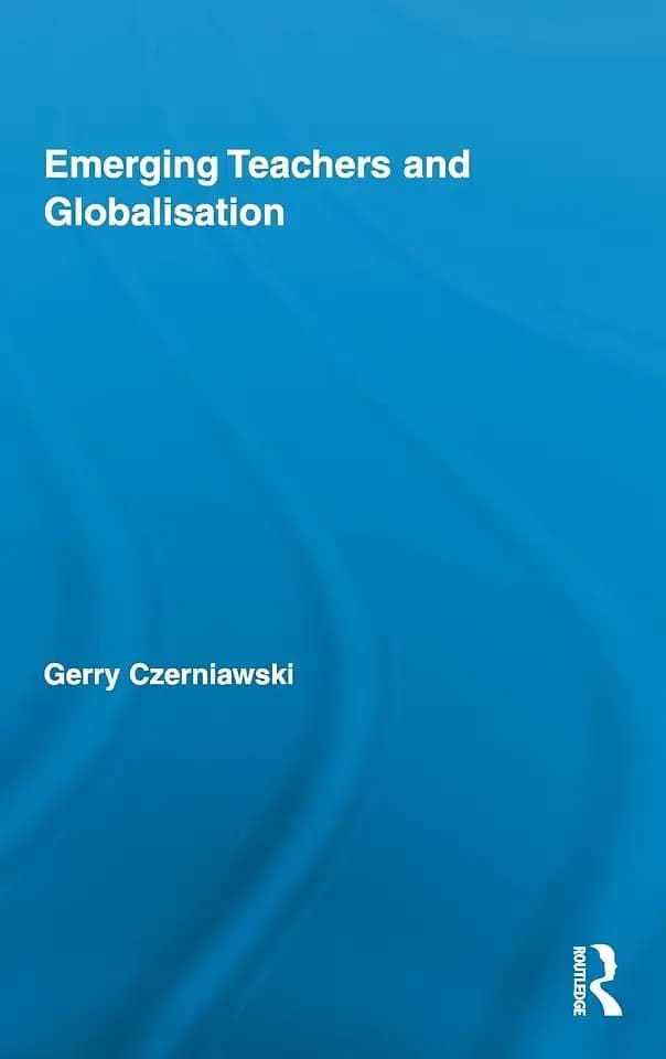 Emerging Teachers and Globalisation (Routledge Research in Education, 45, Band 45)