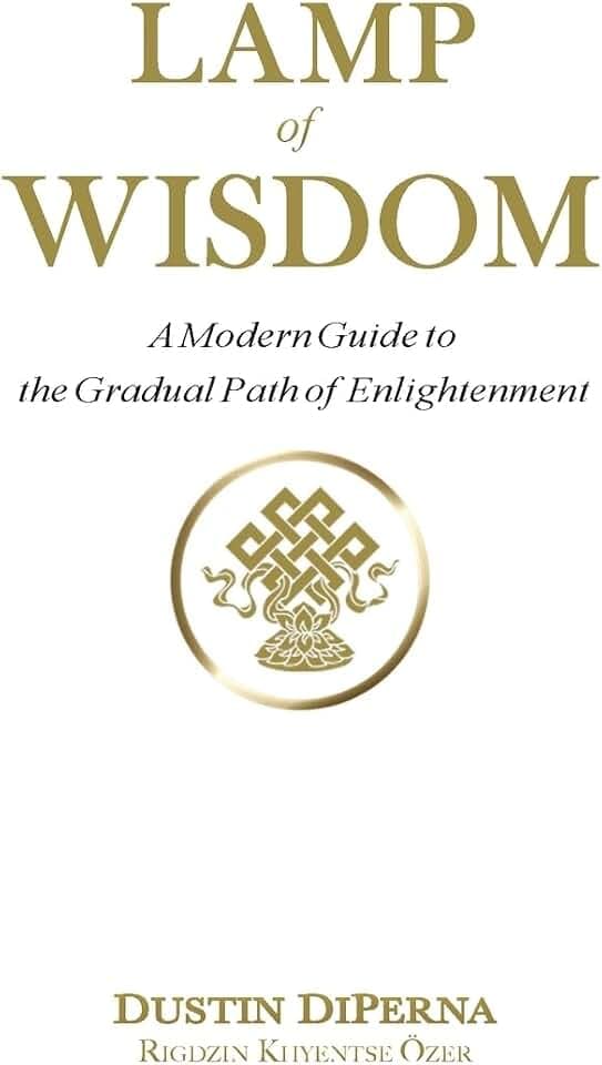 Lamp of Wisdom: A Modern Guide to the Gradual Path of Enlightenment