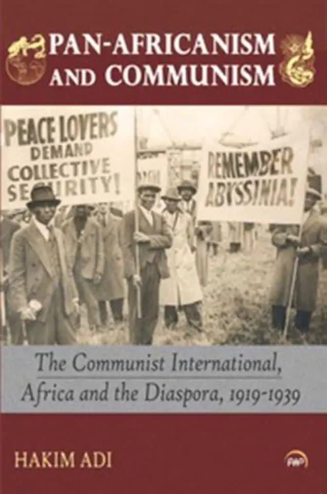 Pan-Africanism and Communism: The Communist International, Africa and the Diaspora, 1919-1939