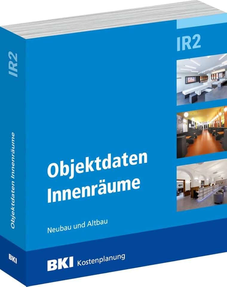 BKI Objektdaten Innenräume IR2: Aktuelle Kostenkennwerte abgerechneter Baumaßnahmen von Innenräumen
