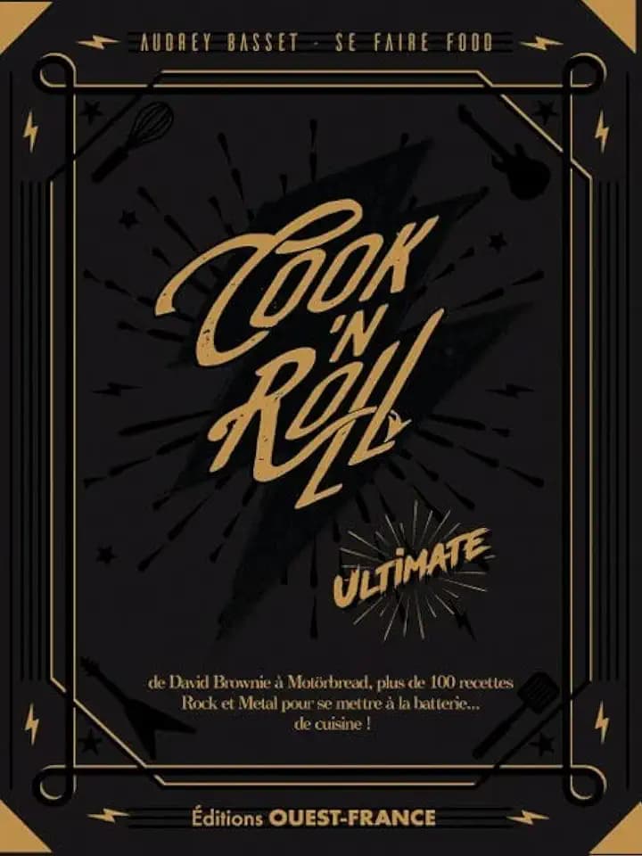 Cook'n roll - Ultimate: Ultimate. De David Brownie à Motörbread, plus de 100 recettes Rock et Metal pour se mettre à la batterie... de cuisine !