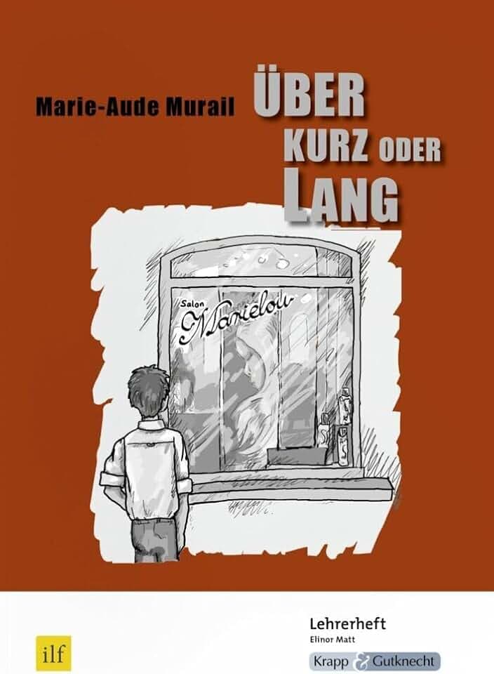 Über kurz oder lang – Marie-Aude Murail – Lehrerheft (Saarland): Unterrichtsmaterialien, Hilfestellungen, Lösungen, Heft: Unterrichtsmaterialien, ... (Sekundarstufe I: Literatur im Unterricht)