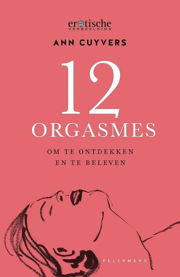 12 orgasmes: om te ontdekken en te beleven (Pelkmans)