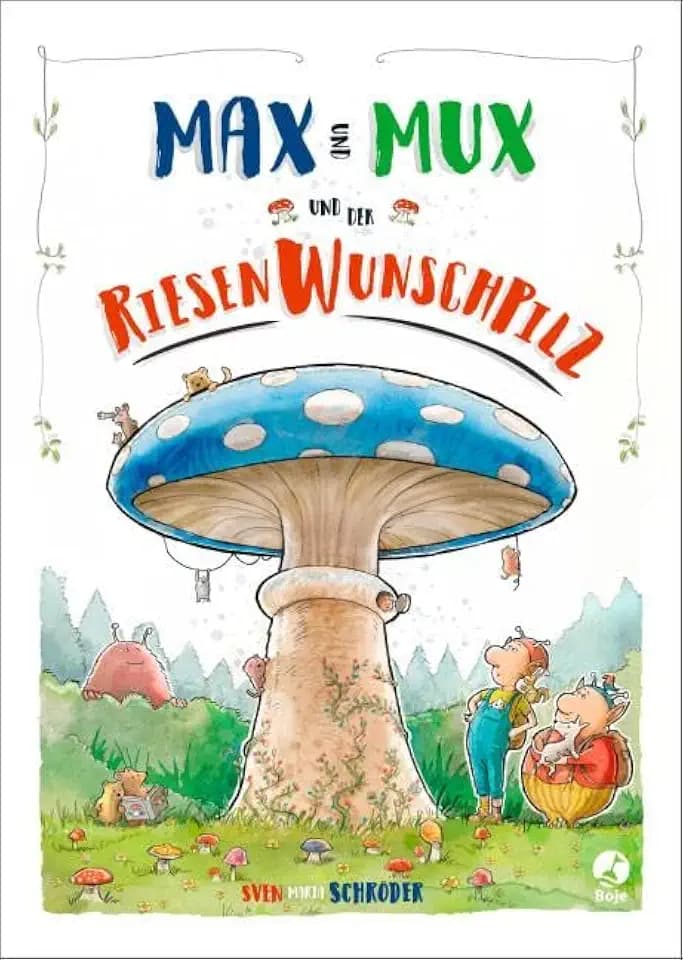 Max und Mux und der Riesenwunschpilz