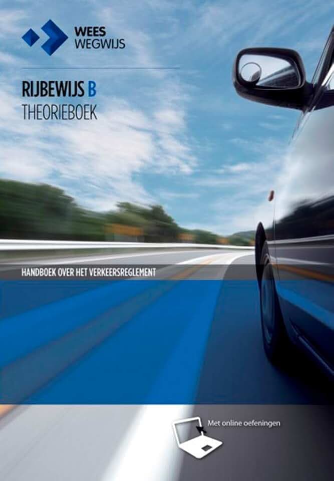 Rijbewijs B theorieboek: handboek over het verkeersreglement, het gebruik van de openbare weg en de verkeerswetgeving met aanverwante onderwerpen vermeld in de voorgeschreven examenstof