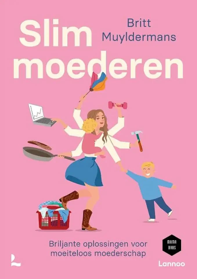 Slim moederen: briljante oplossingen voor moeiteloos moederschap (Mama Baas)