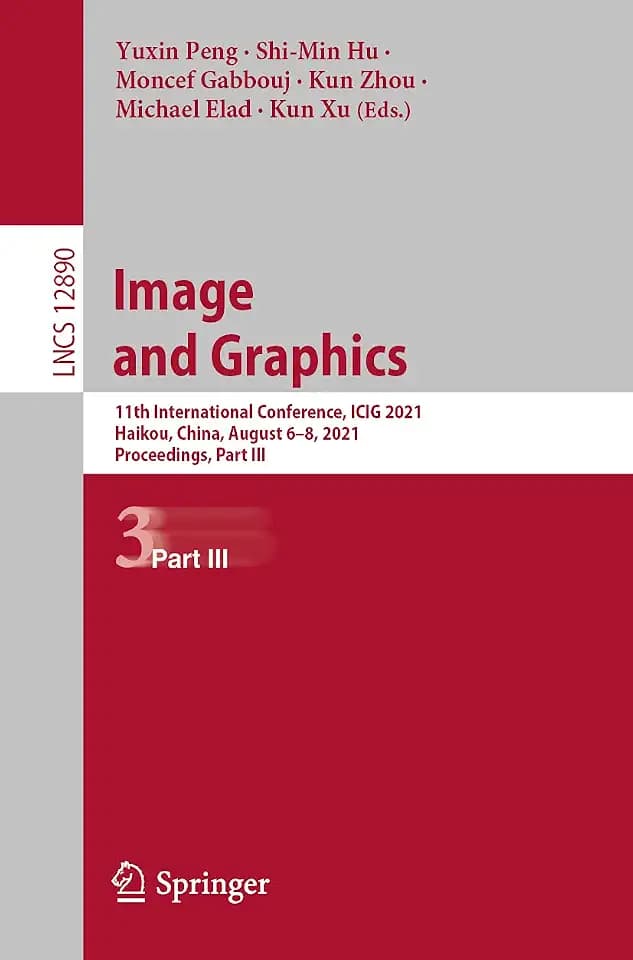Image and Graphics: 11th International Conference, ICIG 2021, Haikou, China, August 6–8, 2021, Proceedings, Part III (Lecture Notes in Computer Science, 12890, Band 12890)