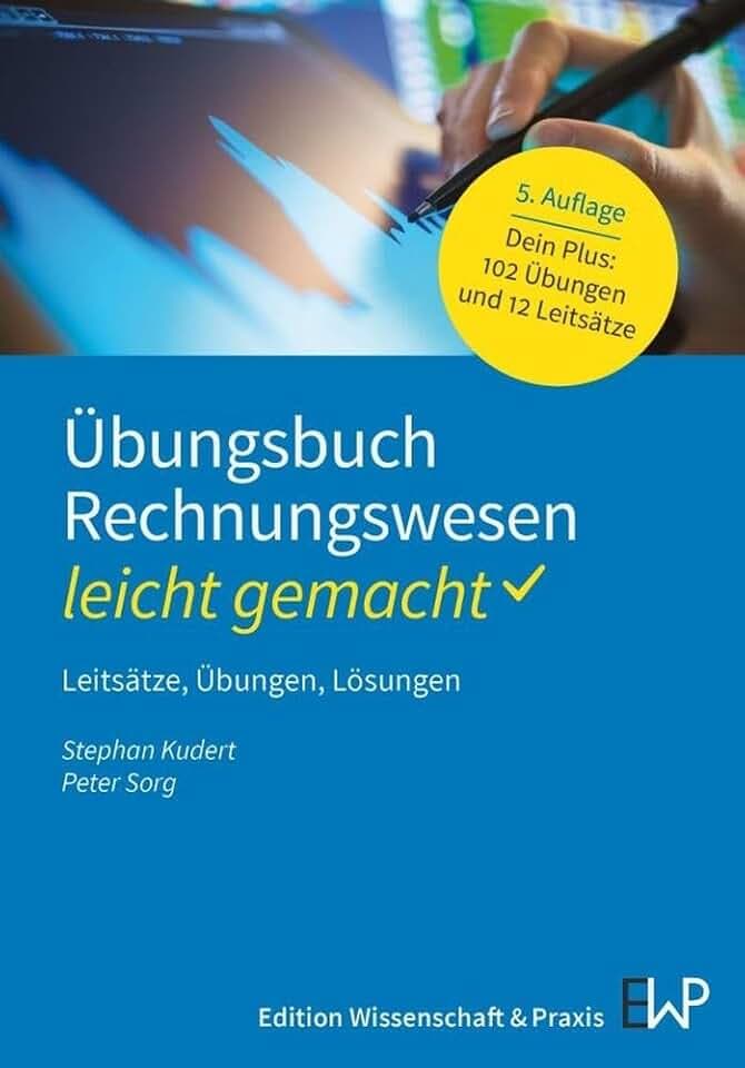 Übungsbuch Rechnungswesen – leicht gemacht: Leitsätze, Übungen, Lösungen (BLAUE SERIE – leicht gemacht)