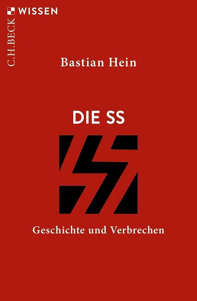 Die SS: Geschichte und Verbrechen (C.H.BECK Wissen)