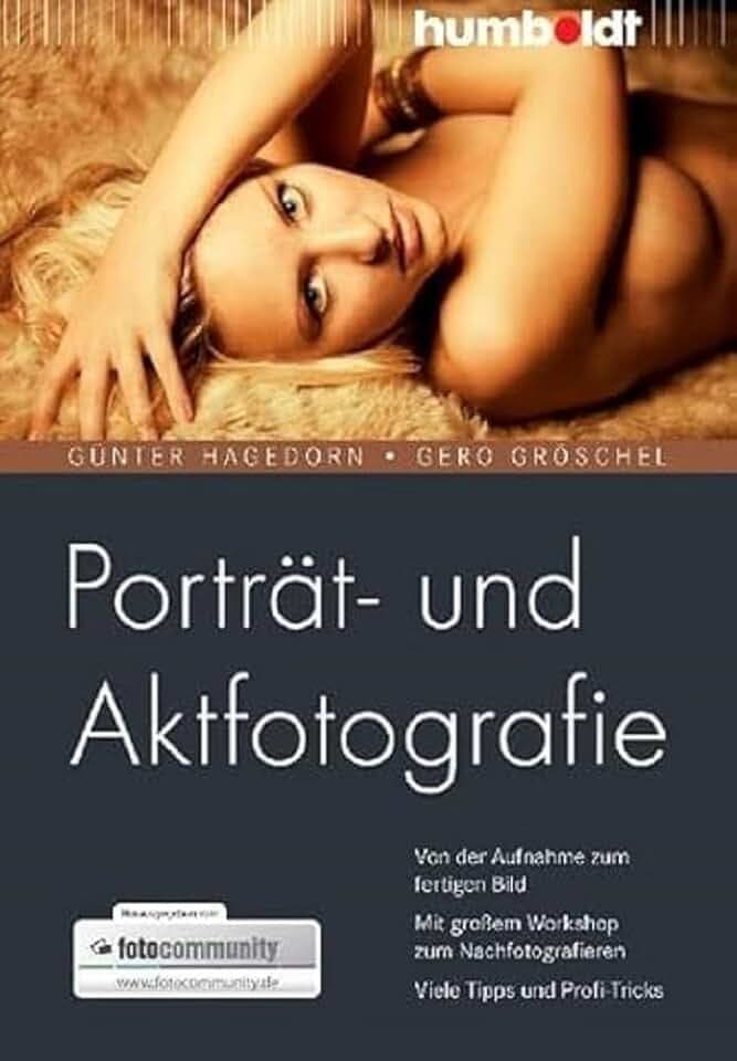 Porträt- und Aktfotografie: Von der Aufnahme zum fertigen Bild. Mit großem Workshop zum Nachfotografieren. Viele Tipps und Profi-Tricks (humboldt - Freizeit & Hobby)