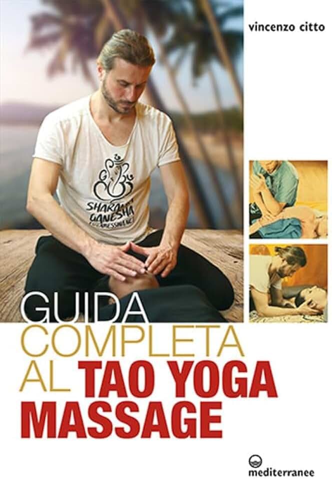 Guida completa al tao yoga massage (L' altra medicina)