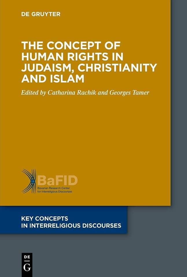 The Concept of Human Rights in Judaism, Christianity and Islam (Key Concepts in Interreligious Discourses, 2)