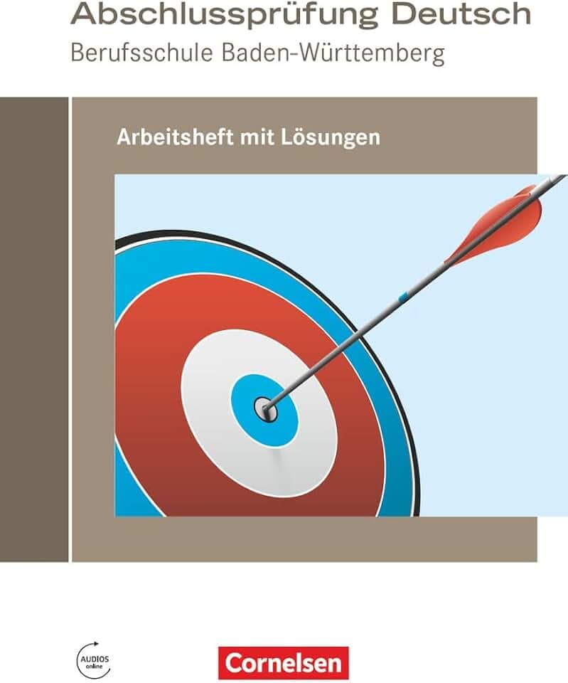 Abschlussprüfung Deutsch - Berufsschule Baden-Württemberg: Arbeitsheft mit Lösungen (Neubearbeitung 2017)