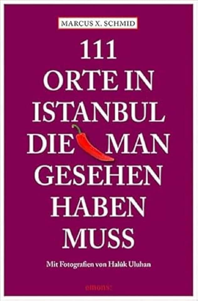 111 Orte in Istanbul, die man gesehen haben muss: Reiseführer