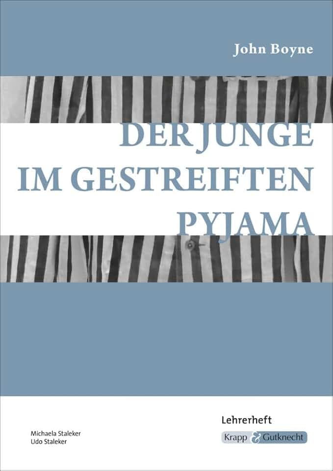 Der Junge im gestreiften Pyjama – John Boyne – Lehrerheft: Unterrichtsmaterialien, Interpretationshilfe, Kopiervorlagen, Lösungen, Heft (Sekundarstufe I: Literatur im Unterricht)